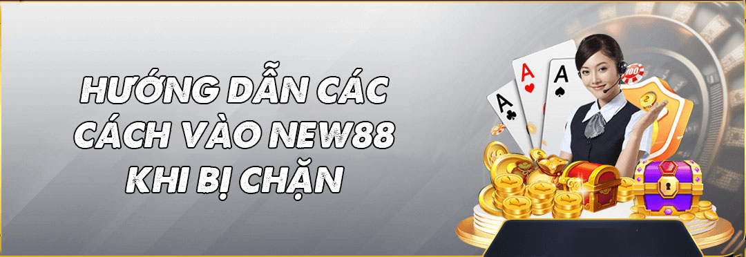Khám phá các phương pháp vào New88 an toàn