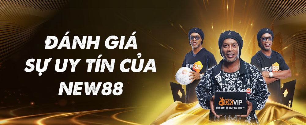 Đánh giá sự uy tín của New88